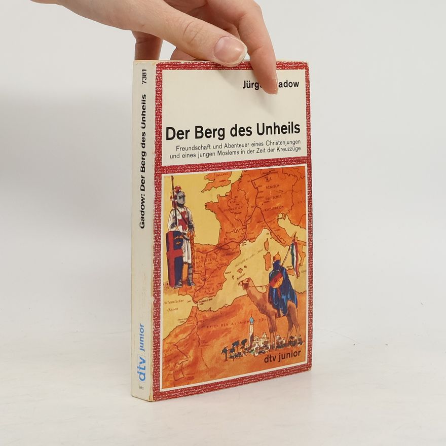 Jürgen Gadow Der Berg des Unheils. Freundschaft u. Abenteuer e. Christenjungen u. e. jungen Moslems in d. Zeit d. Kreuzzüge.