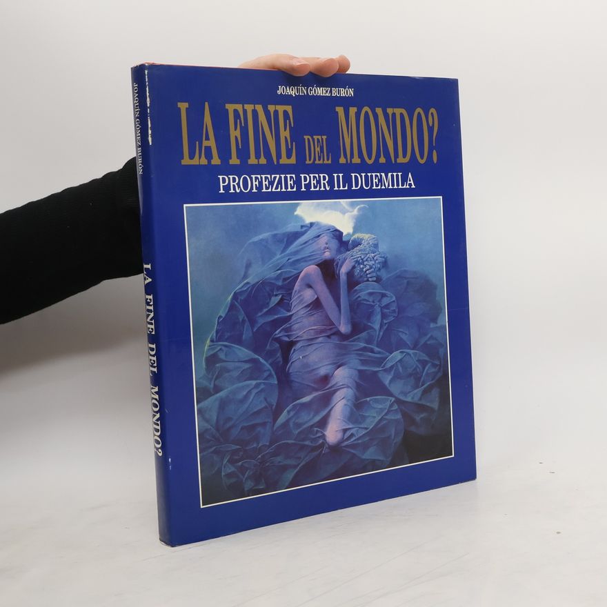 Joaquin Gomez Buron La fine del mondo? Profezie per il duemila