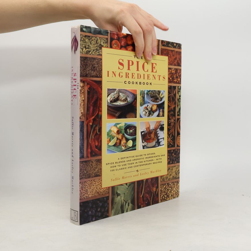 Sallie Morris The Spice Ingredients Cookbook