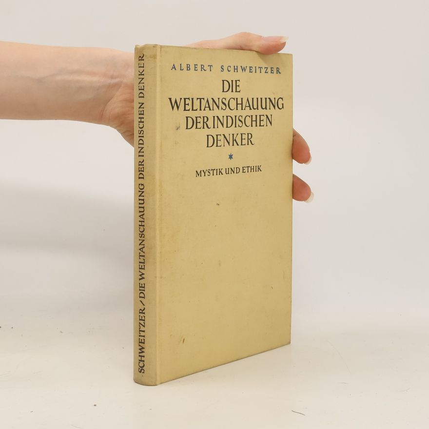 Albert Schweitzer Die Weltanschauung der indischen Denker