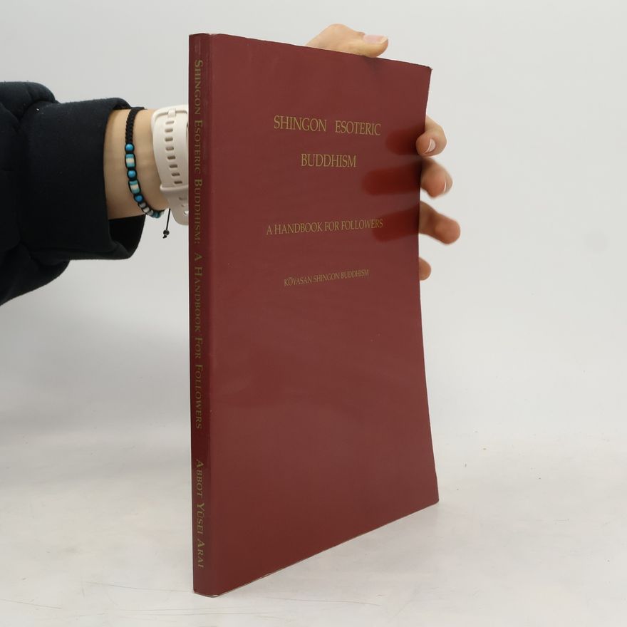 Yusei Arai Shingon Esoteric Buddhism. A Handbook for Followers