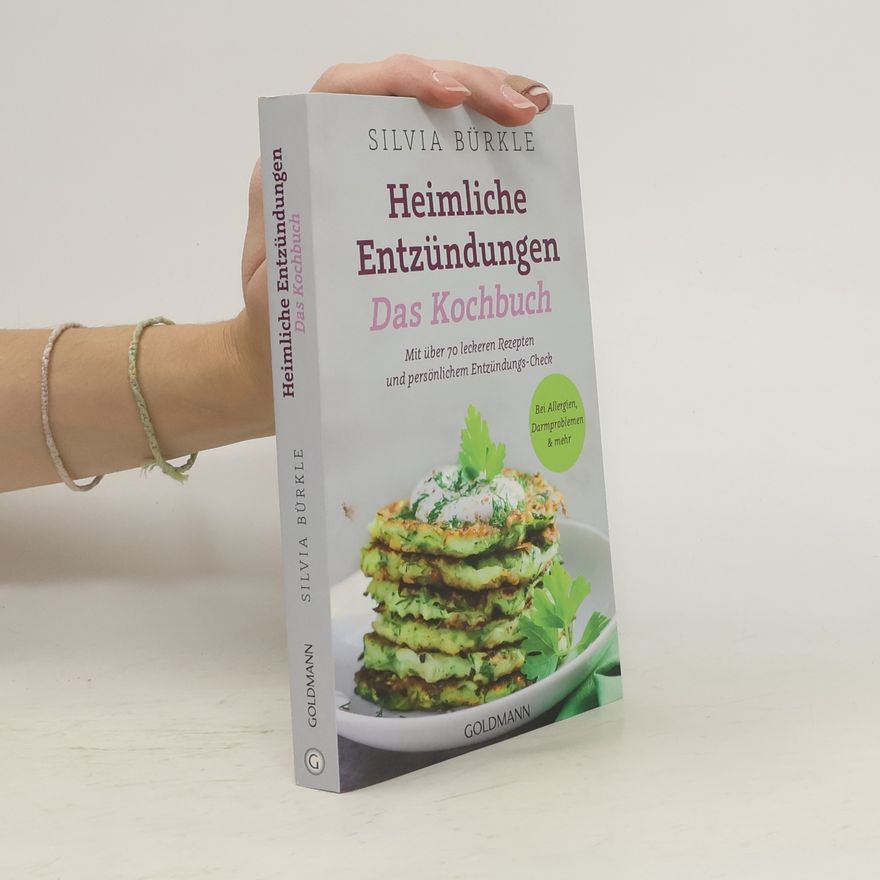 Silvia Bürkle Heimliche Entzündungen - Das Kochbuch