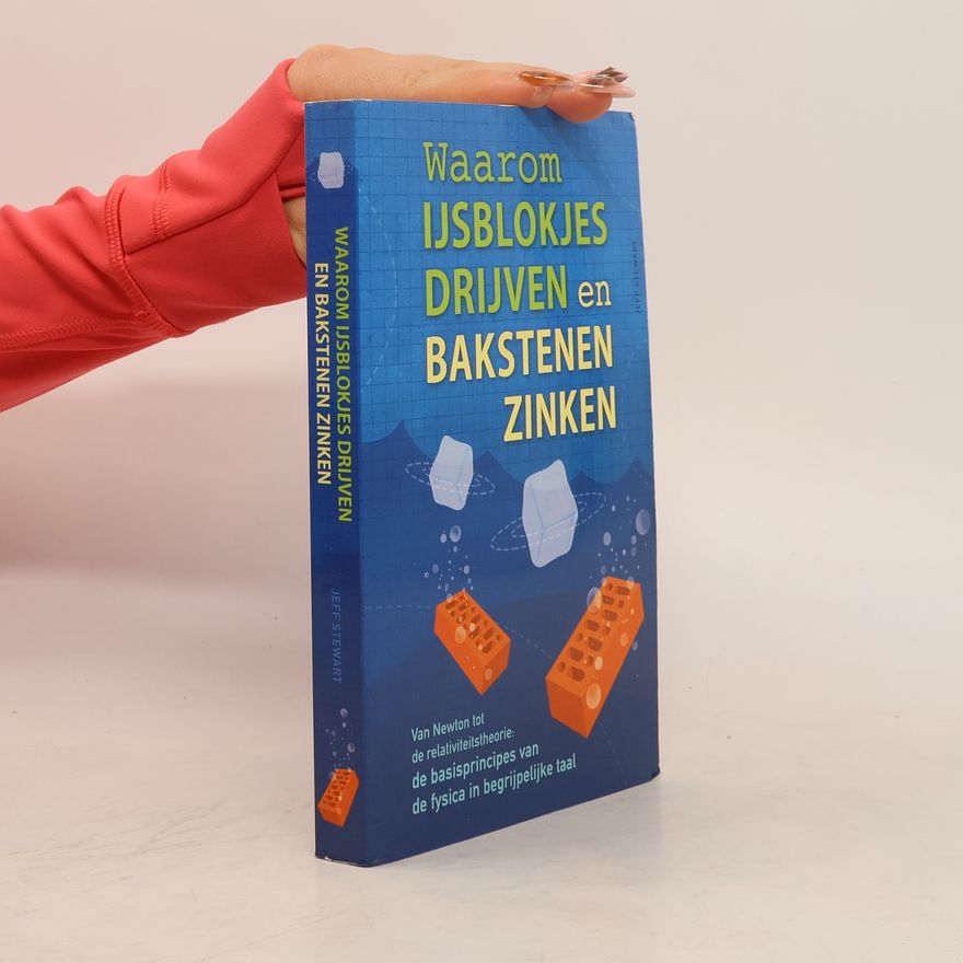 Jeff Stewart Waarom ijsblokjes drijven en bakstenen zinken