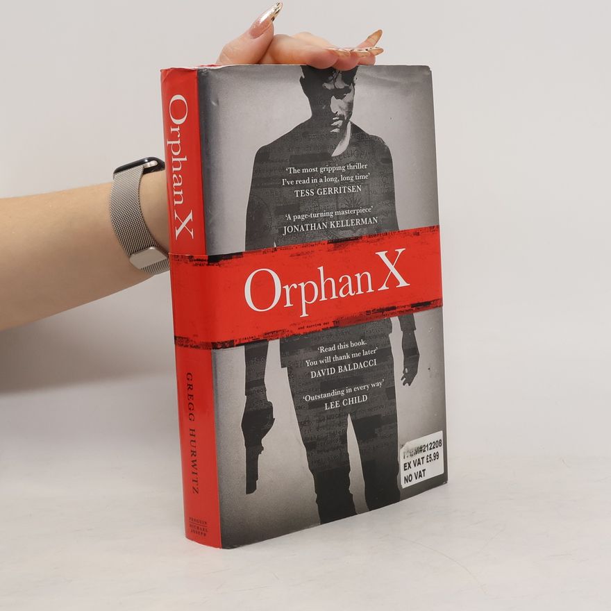 Gregg Andrew Hurwitz An Orphan X Thriller: Orphan X