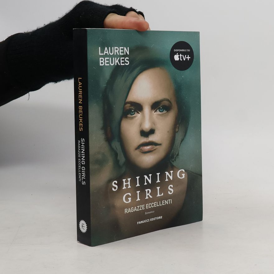 Lauren Beukes Shining Girls. Ragazze eccellenti