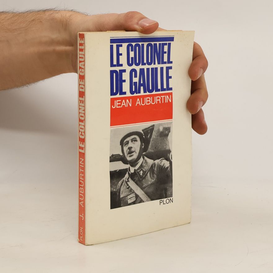 Jean Auburtin Le Colonel de Gaulle