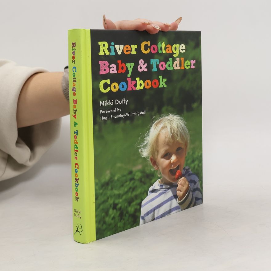 Nikki Duffy River Cottage Baby and Toddler Cookbook