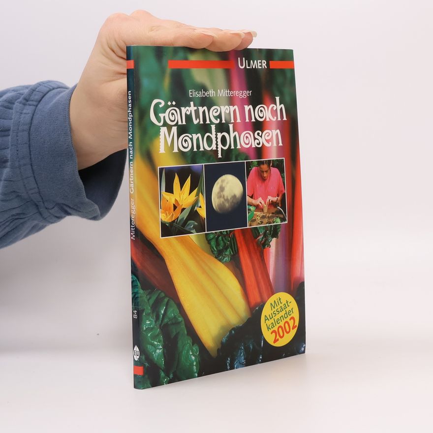 Elisabeth Mitteregger Gärtnern nach Mondphasen