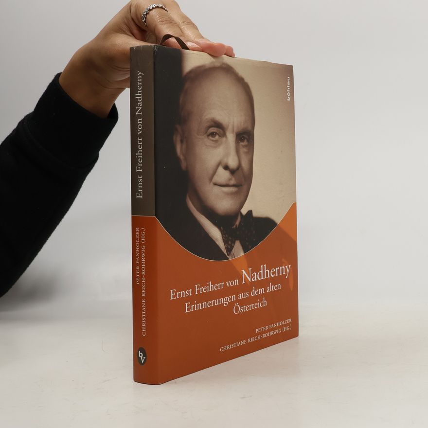 Ernst von Nadherny Erinnerungen aus dem alten Österreich