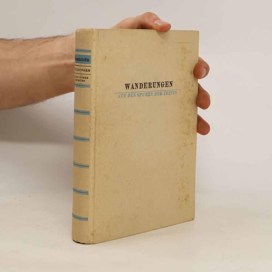 Wilhelm Hausenstein Wanderungen. Auf den Spuren der Zeiten