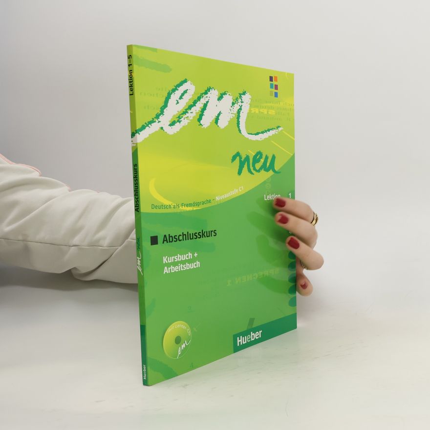 Dörte Weers Em neu 2008 Abschlusskurs Lektion 1-5. Kursbuch und Arbeitsbuch. Deutsch als Fremdsprache Niveaustufe C1
