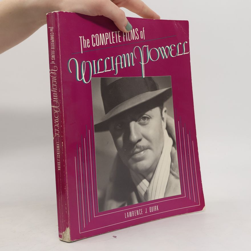 Lawrence J. Quirk The Complete Films of William Powell