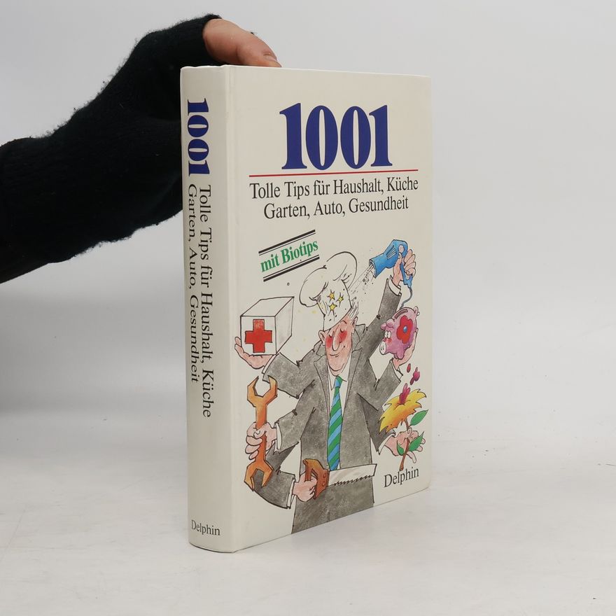 Constanze Engel 1001 [Tausendein] tolle Tips für Haushalt, Küche, Garten, Auto, Gesundheit