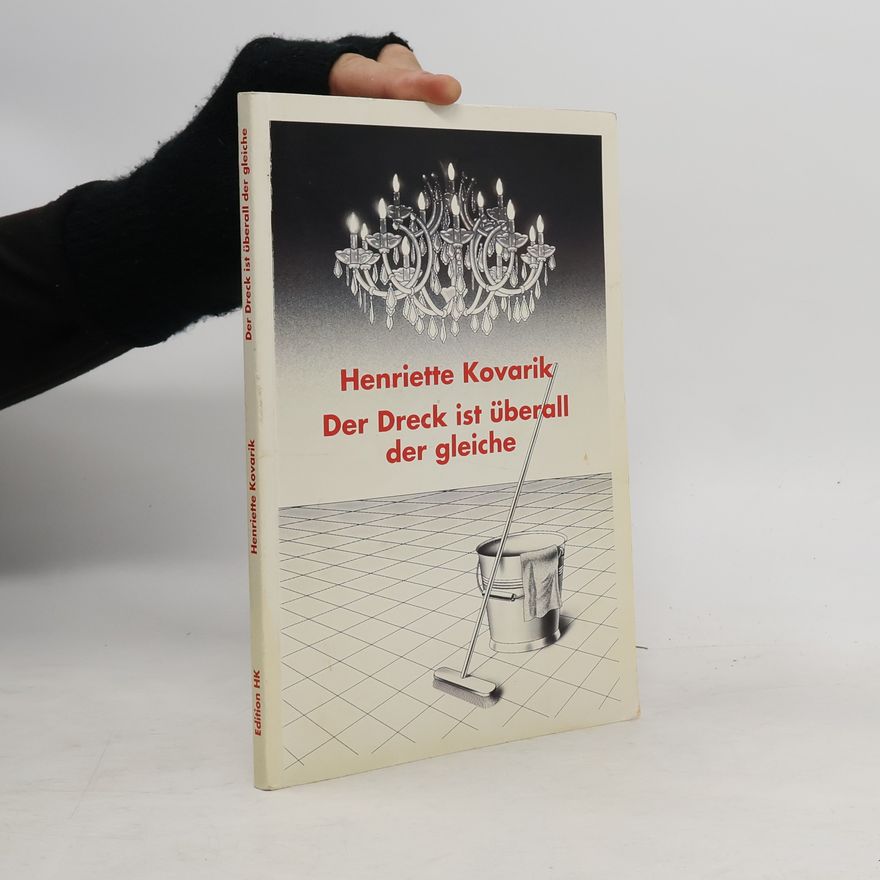 Henriette Kovarik Der Dreck ist überall der gleiche