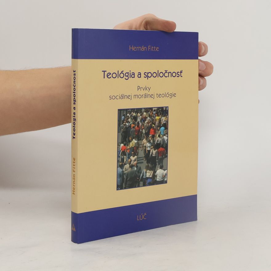 Hernán Fitte Teológia a spoločnosť (Prvky sociálnej morálnej teológie)