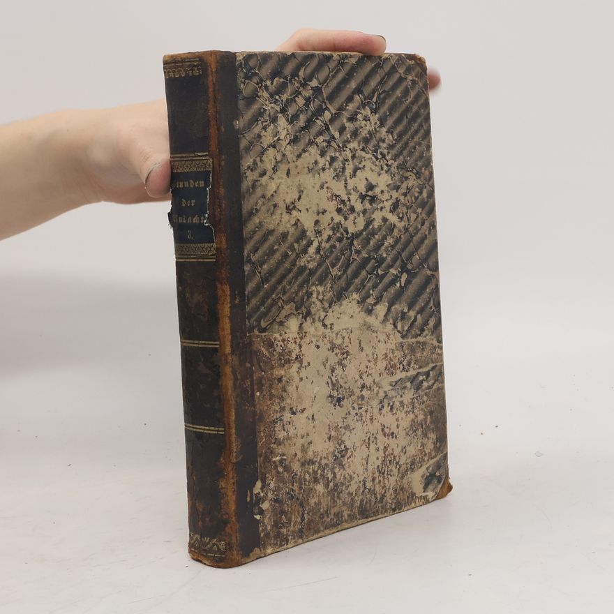Various authors Stunden der Andacht zur Beförderung wahren Christenthums und häuslicher Gottesverehrung