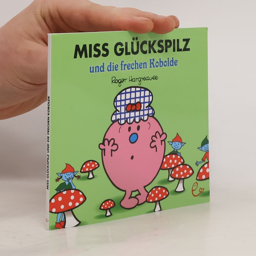 Roger Hargreaves Miss Glückspilz und die frechen Kobolde
