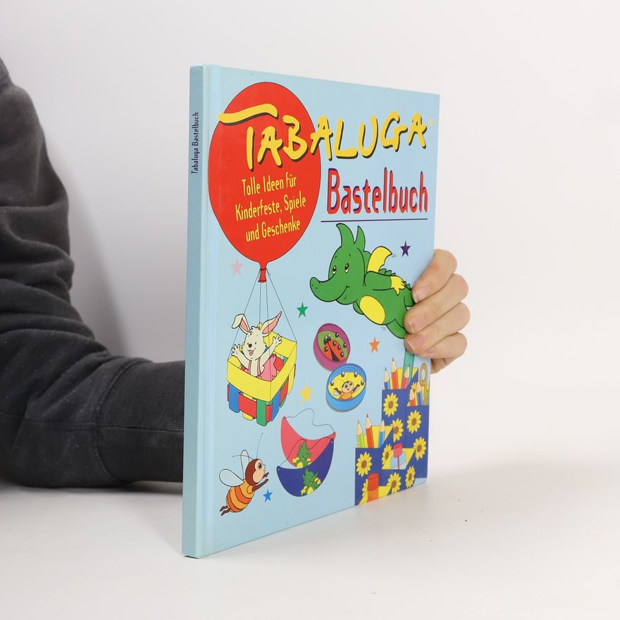 Various authors Tabaluga Bastelbuch. Tolle Ideen für Kinderfeste, Spiele und Geschenke