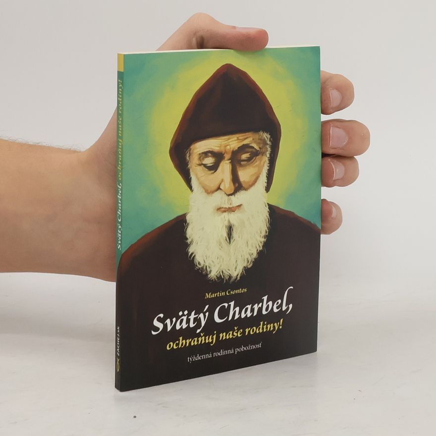 Martin Csontos Svätý Charbel, ochraňuj naše rodiny!