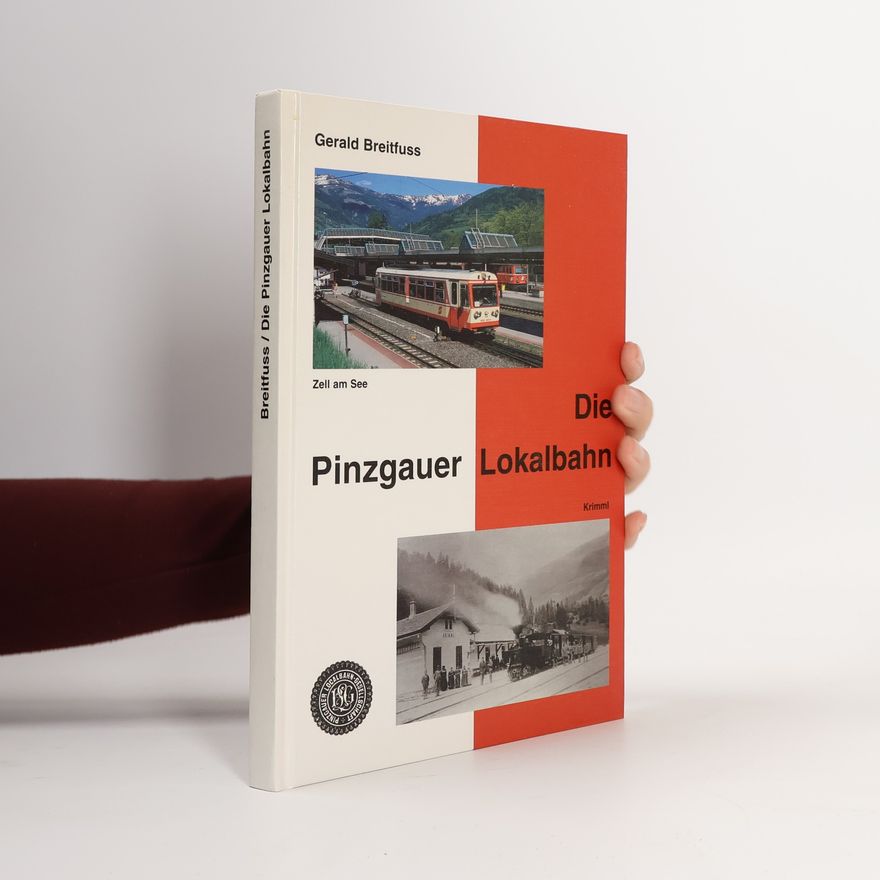 Gerald Breitfuss Die Pinzgauer Lokalbahn