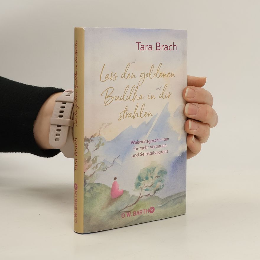 Tara Brach Lass den goldenen Buddha in dir strahlen