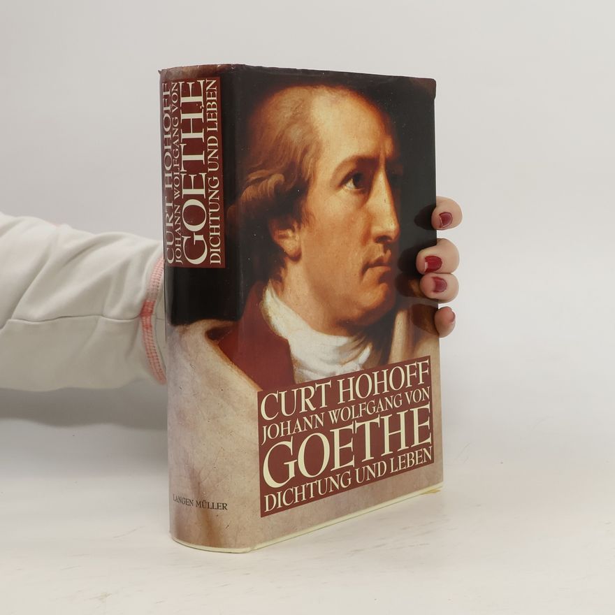 Curt Hohoff Johann Wolfgang von Goethe - Dichtung und Leben