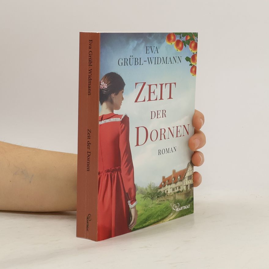 Eva Grübl Zeit der Dornen. Zwei Familien. Ein dunkles Geheimnis. Eine tragische Liebe.