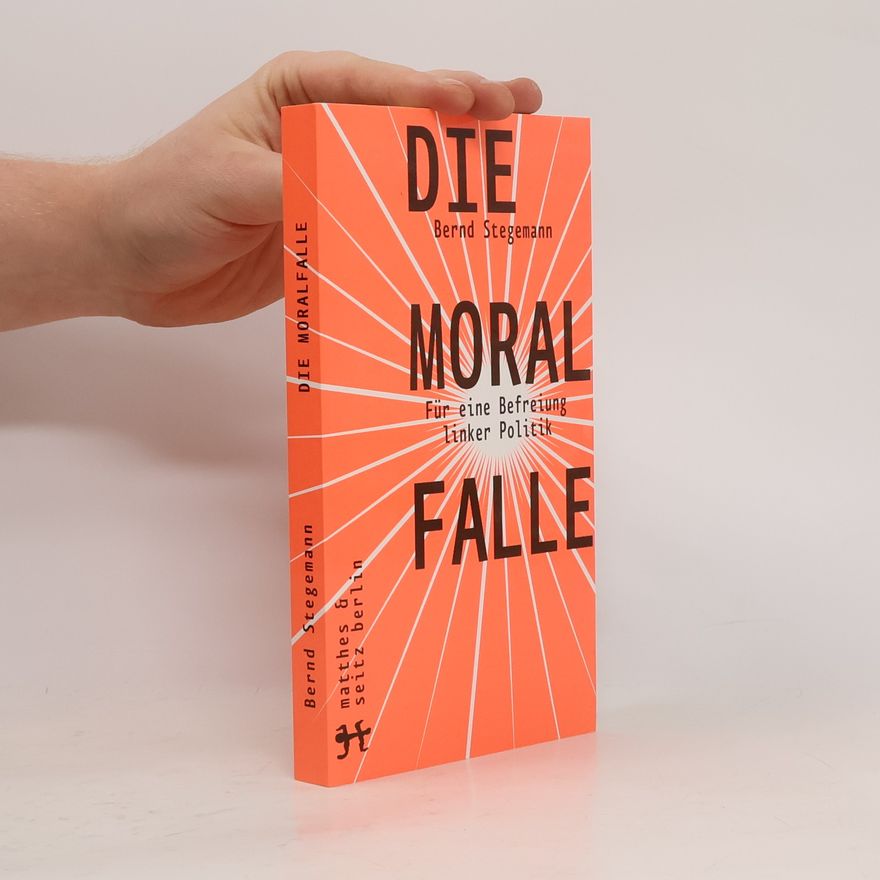 Bernd Stegemann Die Moralfalle