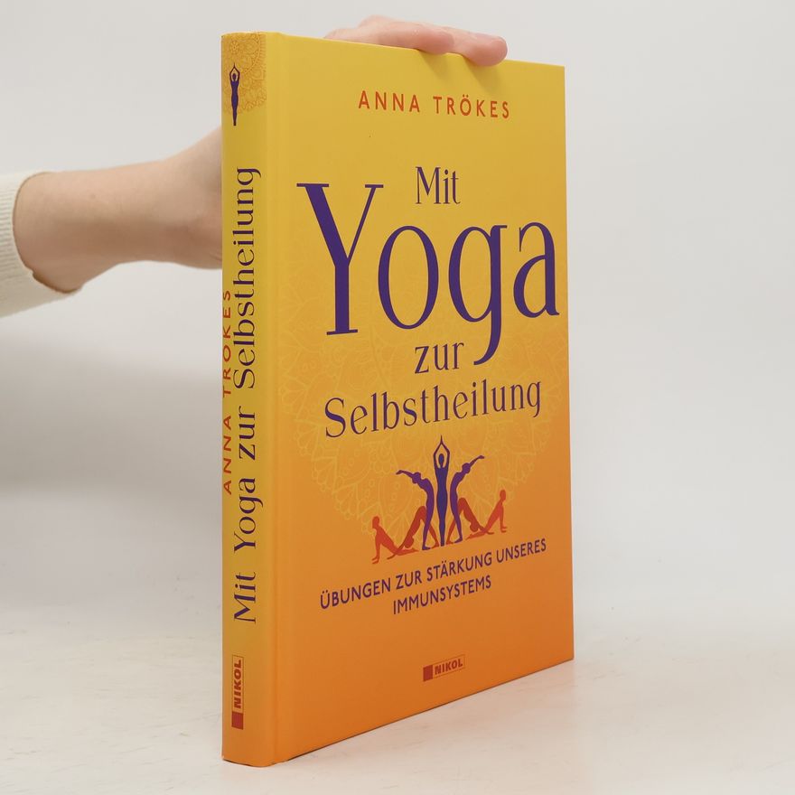 Anna Trökes Mit Yoga zur Selbstheilung