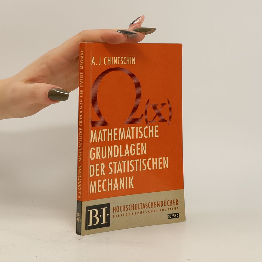 Aleksandr Jakovlevič Chinčin Mathematische Grundlagen der statistischen Mechanik