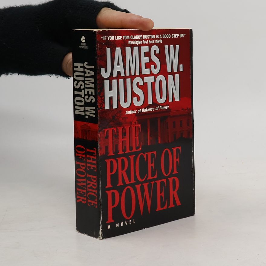 James W. Huston The Price of Power