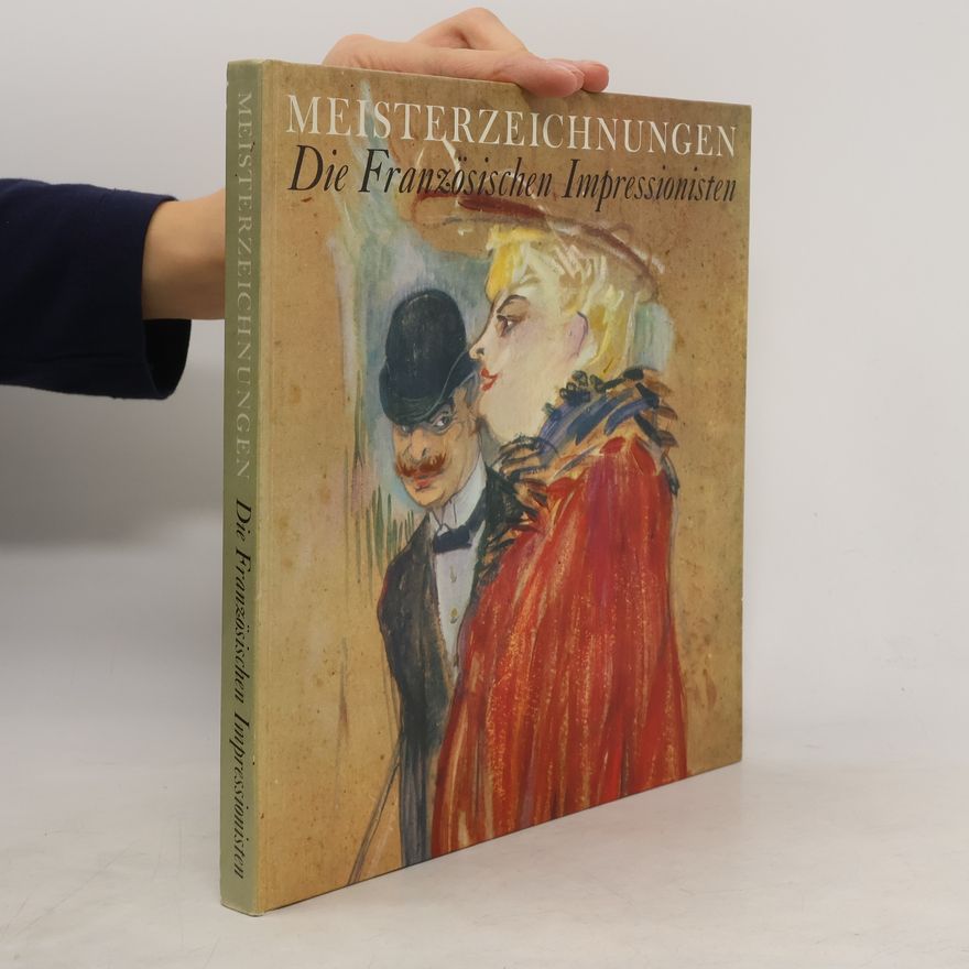 Autorenkollektiv Meisterzeichnungen. Die Französischen Impressionisten