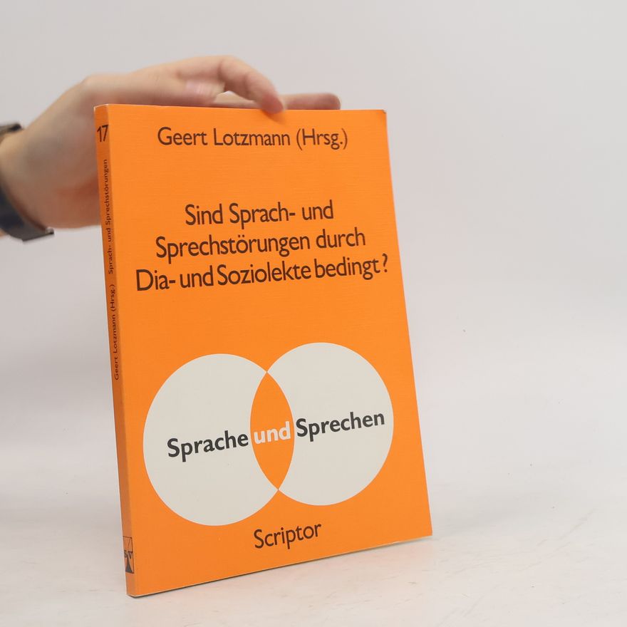 Geert Lotzmann Sind Sprach- und Sprechstörungen durch Dia- und Soziolekte bedingt?