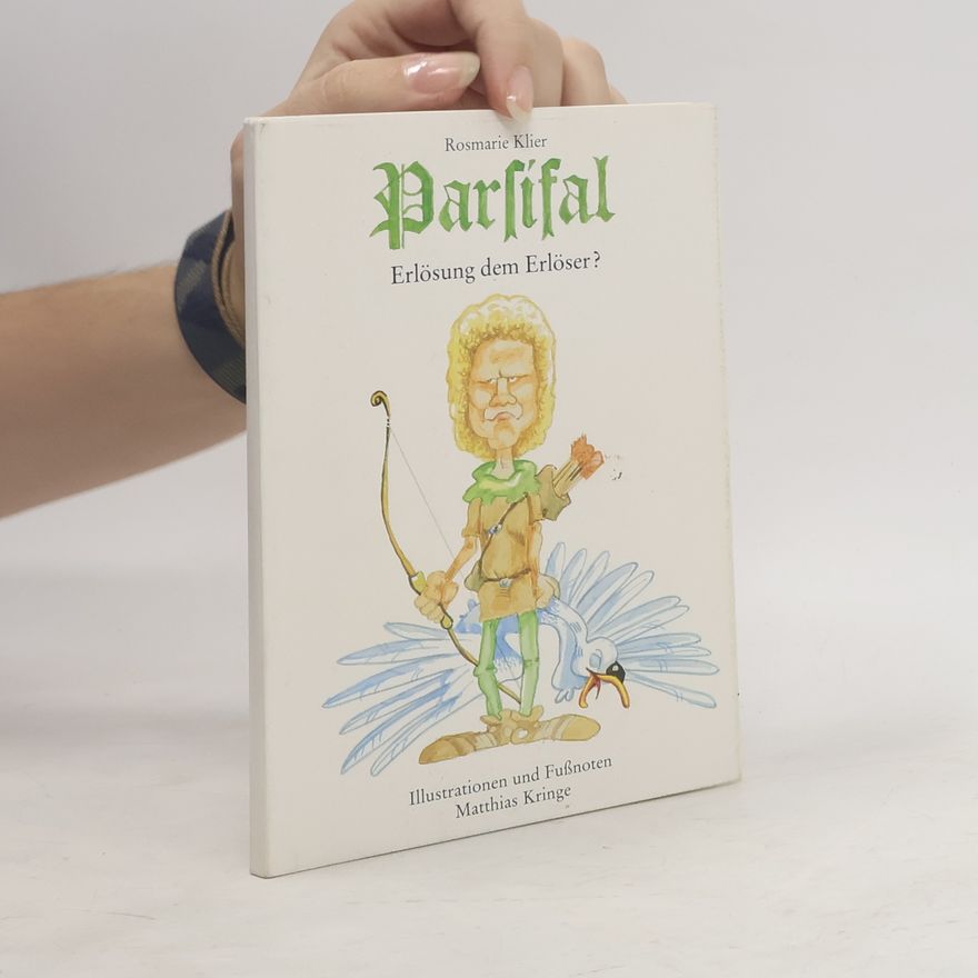 Rosmarie Klier Parsifal: Erlösung dem Erlöser?