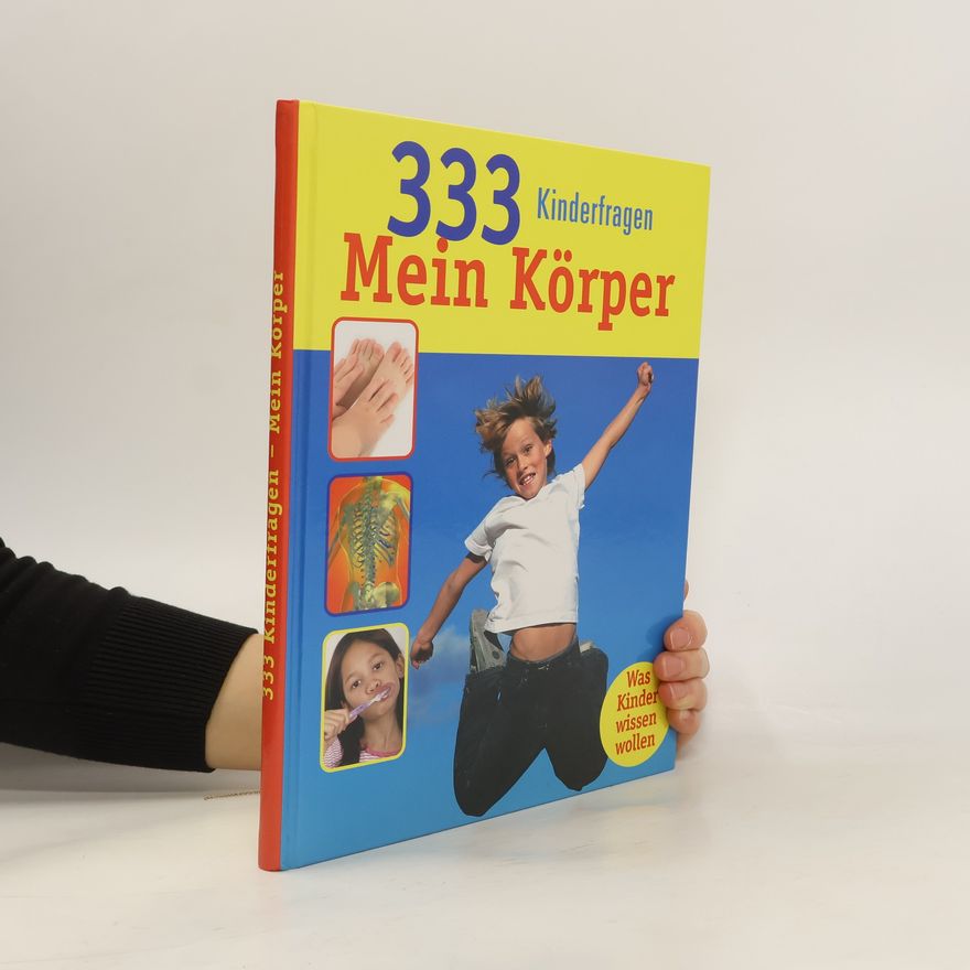 Autorenkollektiv 333 Kinderfragen. Mein Körper