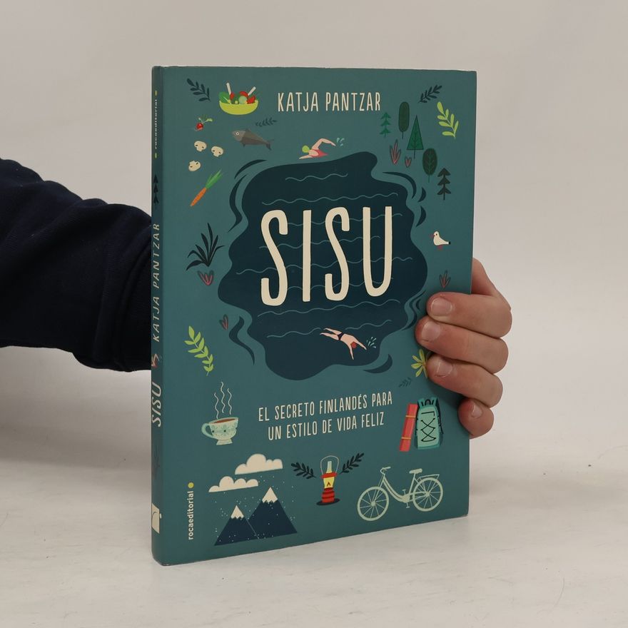 Katja Pantzar Sisu. El secreto finlandés para un estilo de vida feliz