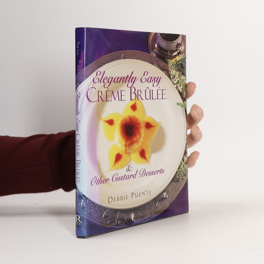 Debbie Puente Elegantly Easy Crème Brûlée
