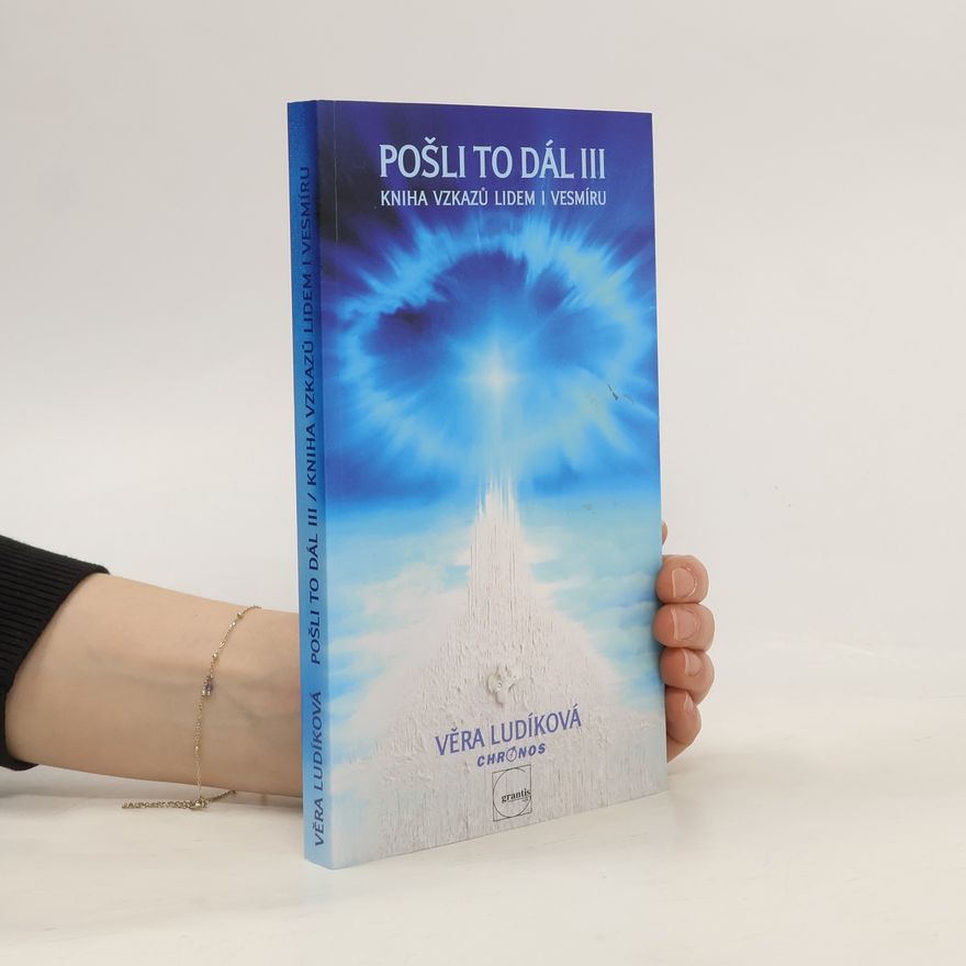 Věra Ludíková Pošli to dál III: kniha vzkazů lidem i vesmíru