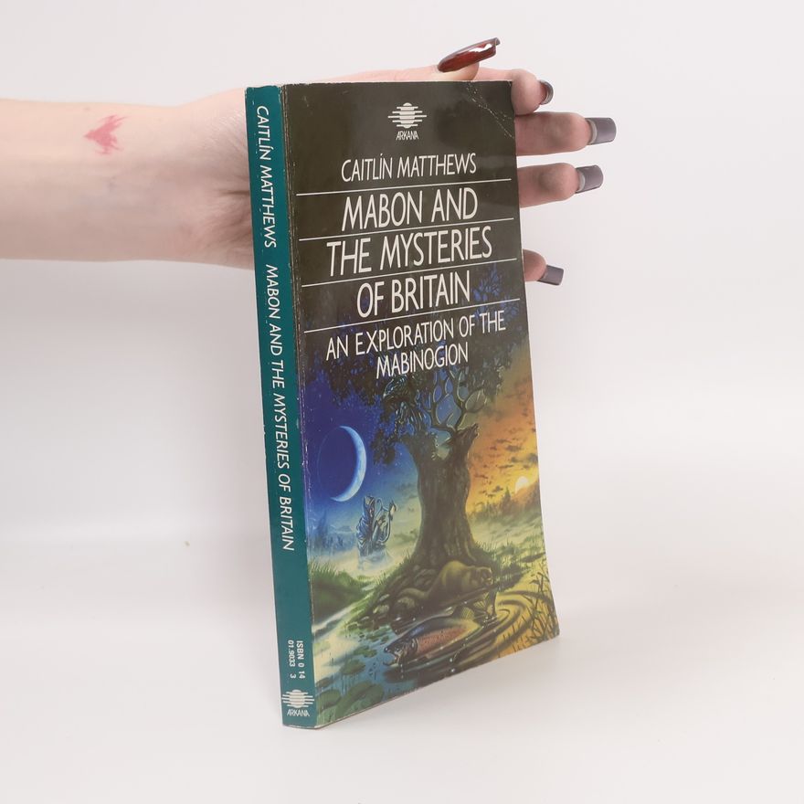 Caitlin Matthews Mabon and the Mysteries of Britain