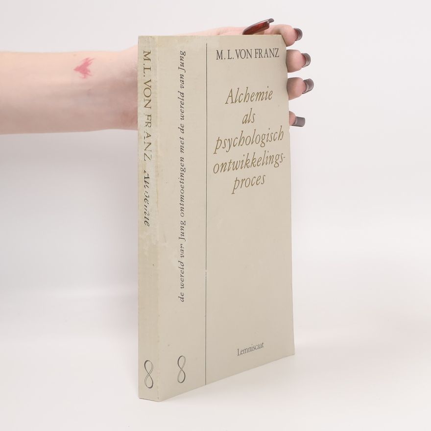 Marie-Louise von Franz Alchemie als psychologisch ontwikkelingsproces
