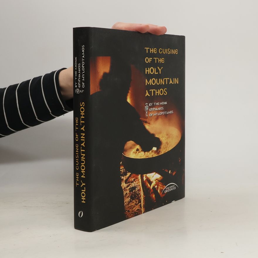 Monk G. Epiphanios of Mylopotamos The Cuisine of the Holy Mountain Athos