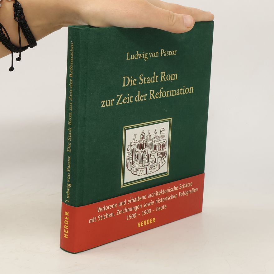 Ludwig Pastor Die Stadt Rom zur Zeit der Reformation