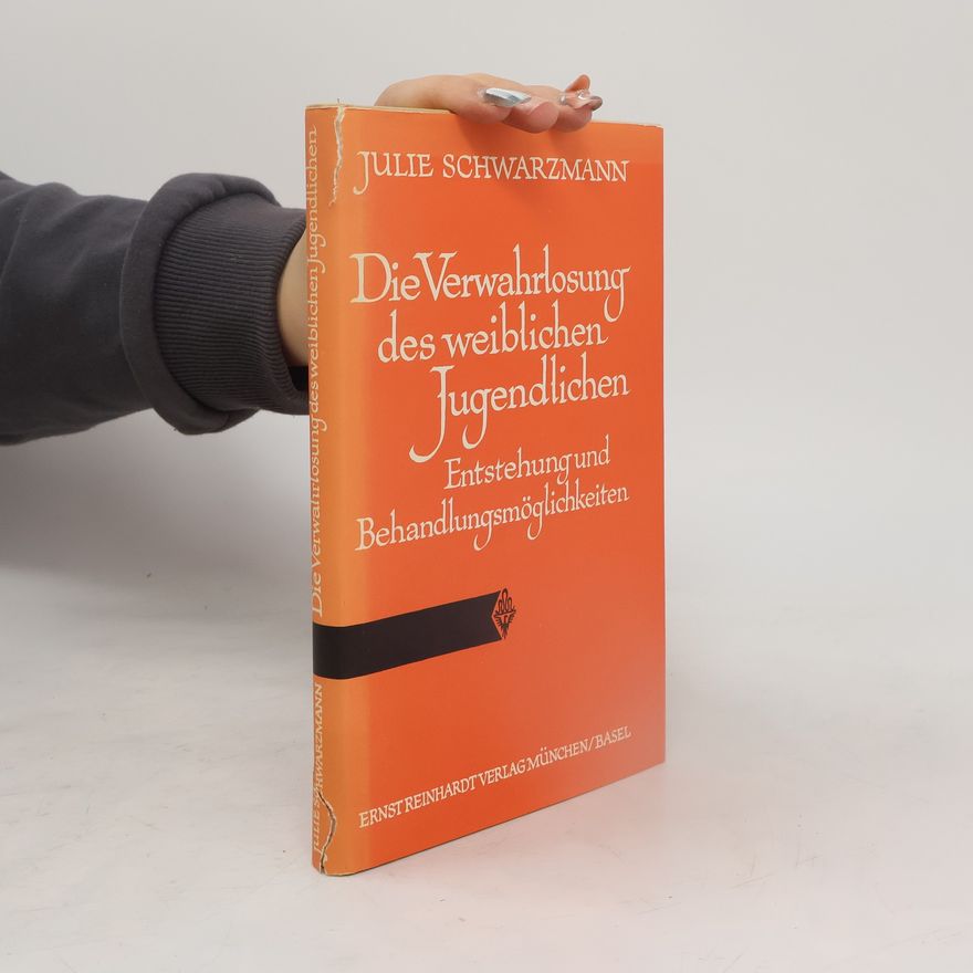 Julia Schwarzmann Die Verwahrlosung der weiblichen Jugendlichen