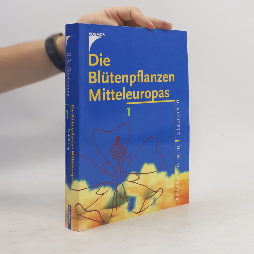 Dietmar Ernst Aichele Die Blütenpflanzen Mitteleuropas 1