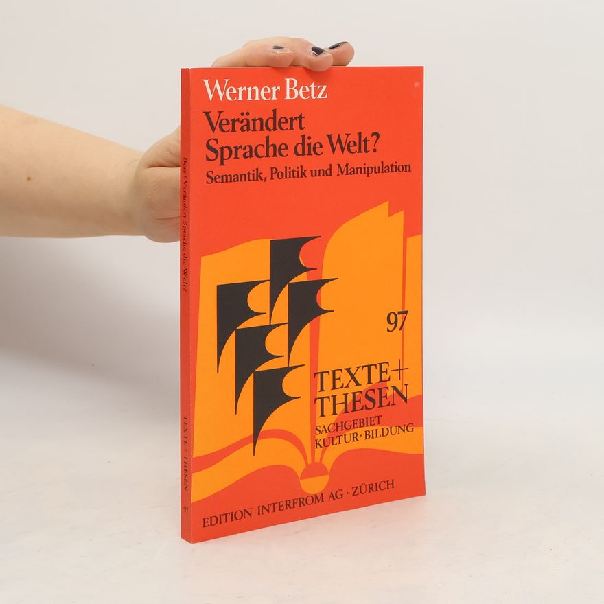 Werner Betz Verändert Sprache die Welt?