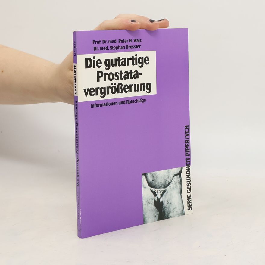 Peter H. Walz Die gutartige Prostatavergrösserung