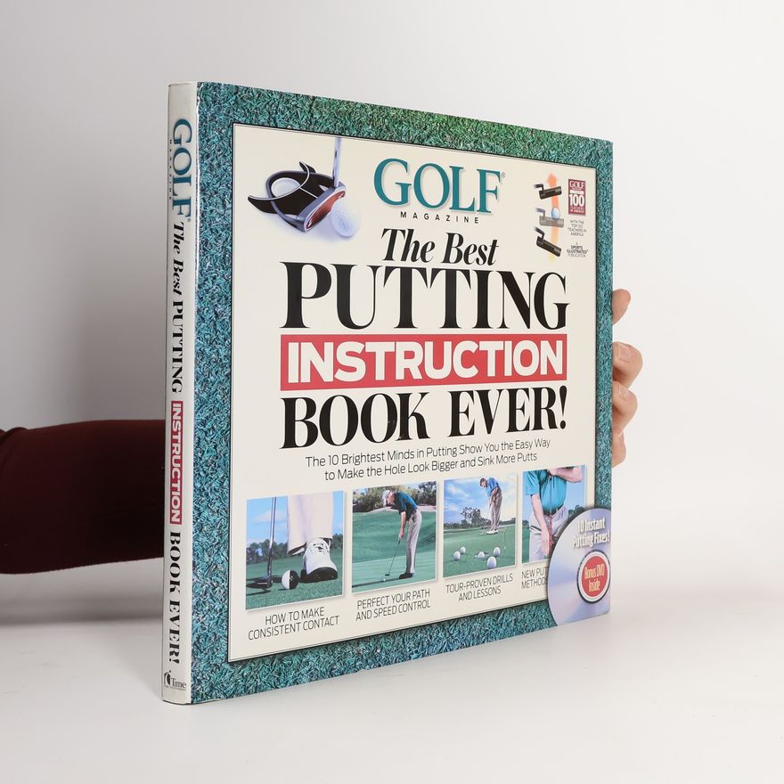 Editors Of Golf Magazine Golf The Best Putting Instruction Book Ever!