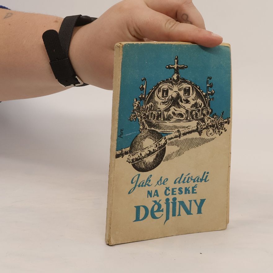 Bedřich Smékal Jak se dívali na české dějiny