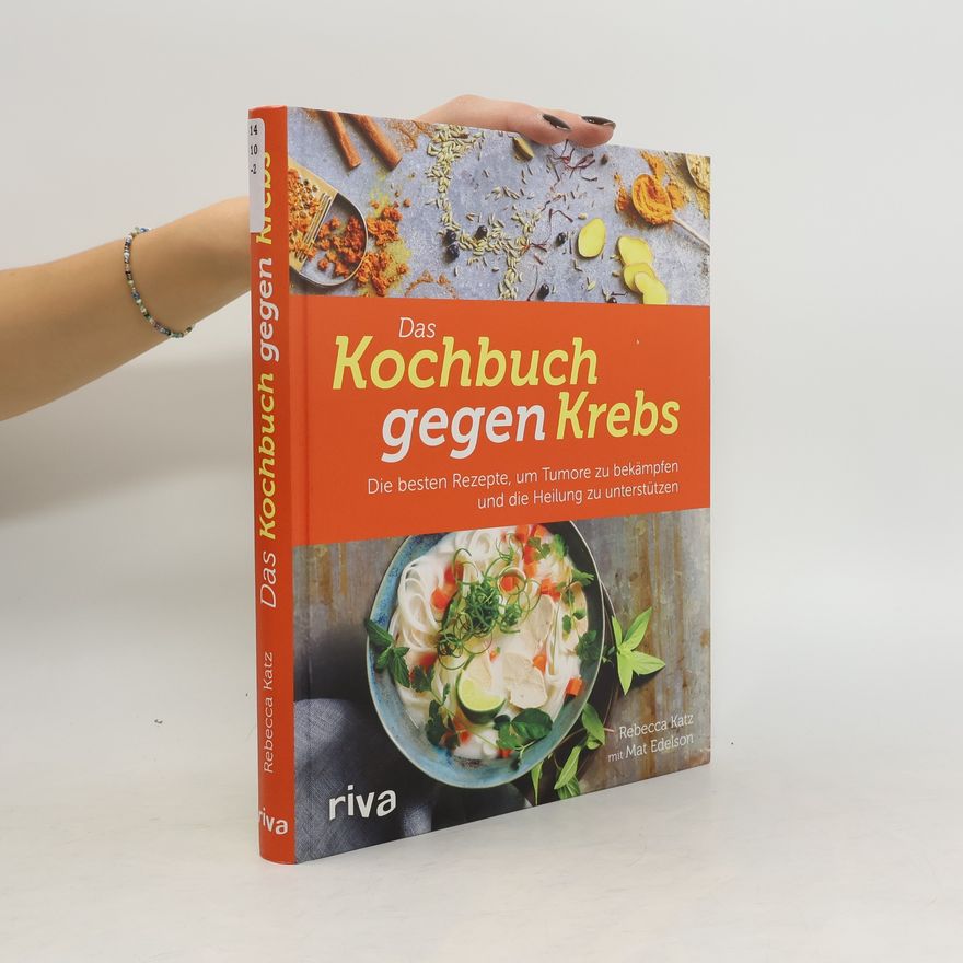 Rebecca Katz Das Kochbuch gegen Krebs