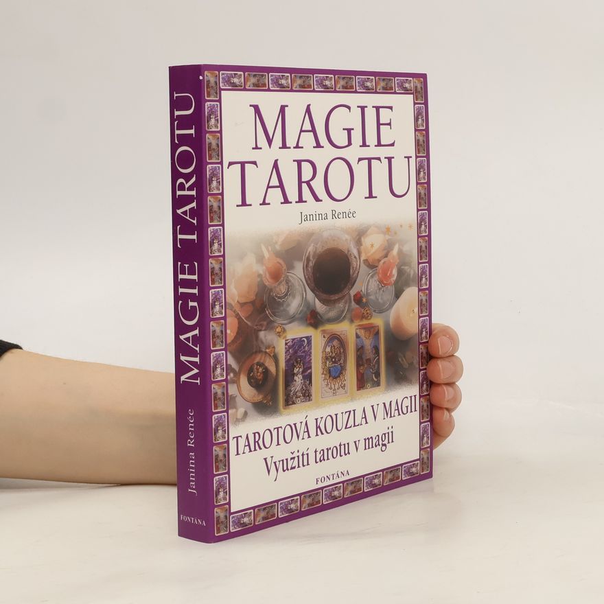 Janina Renee Magie tarotu. Tarotová kouzla v magii